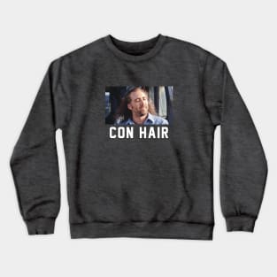 CON HAIR Crewneck Sweatshirt